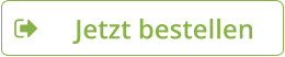 Jetzt bestellen