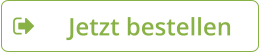 Jetzt bestellen